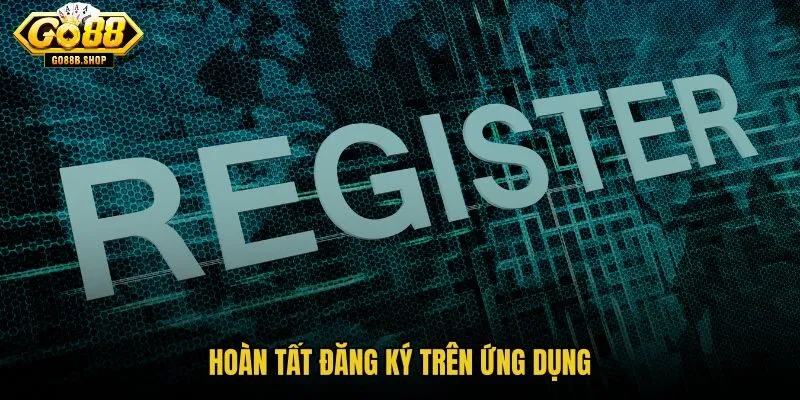 hoan-tat-dang-ky-tren-ung-dung hoan-tat-dang-ky-tren-ung-dung