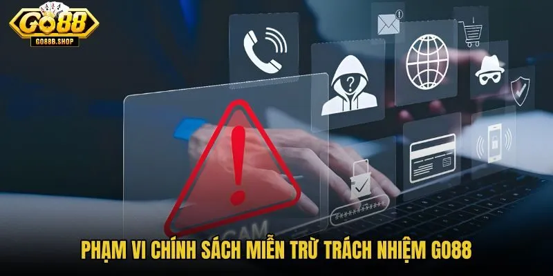 pham-vi-chinh-sach-mien-tru-trach-nhiem-go88 pham-vi-chinh-sach-mien-tru-trach-nhiem-go88