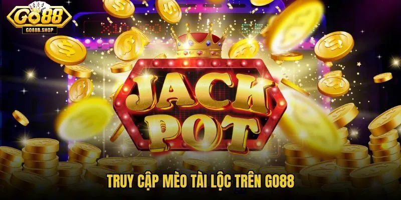 truy-cap-meo-tai-loc-tren-go88