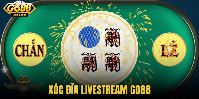 Xóc đĩa livestream GO88